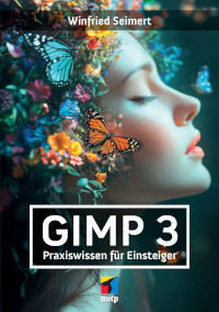 GIMP 3: Praxiswissen für Einsteiger